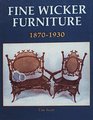 Fine Wicker Furniture 1870 1930 18701930