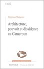 Architecture pouvoir et dissidence au cameroun