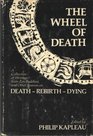 The wheel of death A collection of writings from Zen Buddhist and other sources on deathrebirthdying