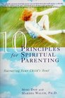 10 Principles for Spiritual Parenting Nurturing Your Child's Soul