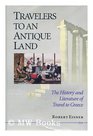 Travelers to an Antique Land  The History and Literature of Travel to Greece