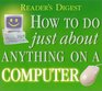 How to Do Just About Anything on a Computer