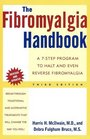 The Fibromyalgia Handbook 3rd Edition A 7Step Program to Halt and Even Reverse Fibromyalgia