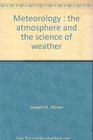 Meteorology The Atmosphere and the Science of Weather 1st Edition