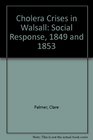 Cholera Crises in Walsall Social Response 1849 and 1853