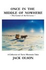 Once In The Middle Of Nowhere The Center of the Universe A Collection of Turtle Mountain Tales