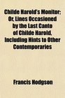 Childe Harold's Monitor Or Lines Occasioned by the Last Canto of Childe Harold Including Hints to Other Contemporaries