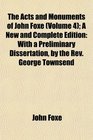 The Acts and Monuments of John Foxe  A New and Complete Edition With a Preliminary Dissertation by the Rev George Townsend