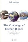 The Challenge of Human Rights Origin Development and Significance