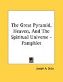 The Great Pyramid Heaven And The Spiritual Universe  Pamphlet