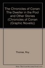 The Chronicles of Conan Vol 7 The Dweller in the Pool and Other Stories