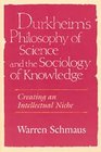 Durkheim's Philosophy of Science and the Sociology of Knowledge  Creating an Intellectual Niche