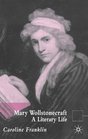 Mary Wollstonecraft A Literary Life