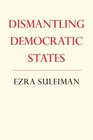 Dismantling Democratic States