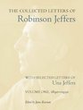 The Collected Letters of Robinson Jeffers with Selected Letters of Una Jeffers Volume One 18901930