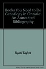 Books You Need to Do Genealogy in Ontario An Annotated Bibliography