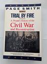 Trial by Fire A People's History of the Civil War and Reconstruction