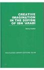 Creative Imagination in the Sufism of Ibn 'Arabi