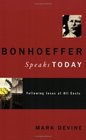 Bonhoeffer Speaks Today Following Jesus at All Costs