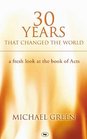 30 Years That Changed the World A Fresh Look at the Book of Acts