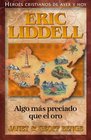 Algo Ms Preciado Que El Oro Eric Liddell