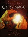 Gypsy Magic  A Romany Book of Spells Charms and FortuneTelling