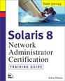 Solaris 8 Network Administrator Training Guide
