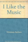 I like the music