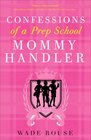 Confessions of a Prep School Mommy Handler A Memoir