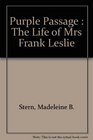 Purple Passage  The Life of Mrs Frank Leslie