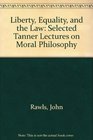 Liberty Equality and the Law Selected Tanner Lectures on Moral Philosophy