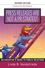Press Releases Are Not a PR Strategy