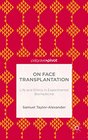 On Face Transplantation Life and Ethics in Experimental Biomedicine