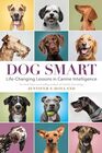 Dog Smart LifeChanging Lessons in Canine Intelligence