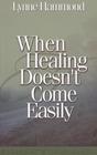 When Healing Doesn't Come Easily