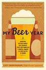 My Beer Year Adventures with Hop Farmers Craft Brewers Chefs Beer Sommeliers and Fanatical Drinkers as a Beer Master in Training