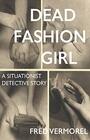 Dead Fashion Girl A Situationist Detective Story