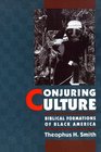 Conjuring Culture Biblical Formations of Black America