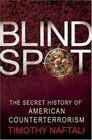 Blind Spot The Secret History of American Counterterrorism