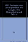 1998 Tax Legislation Law Explanation and Analysis IRS Restructuring and Reform