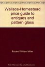 WallaceHomestead price guide to antiques and pattern glass