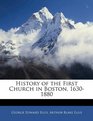 History of the First Church in Boston 16301880
