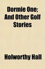 Dormie One And Other Golf Stories