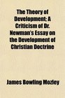 The Theory of Development A Criticism of Dr Newman's Essay on the Development of Christian Doctrine