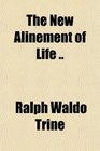 The New Alinement of Life