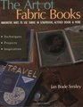 The Art Of Fabric Books Innovative Ways To Use Fabric In Scrapbooks Altered Books  More