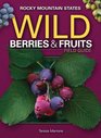 Wild Berries  Fruits Field Guide of the Rocky Mountain States