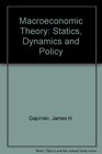 Macroeconomic Theory Statics Dynamics and Policy