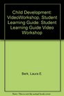 Child Development Student Learning Guide Video Workshop