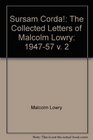 Sursam Corda The Collected Letters of Malcolm Lowry 194757 v 2